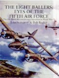 The Eight Ballers: Eyes of the Fifth Air Force: The 8th Photo Reconnaissance Squadron in World War II (X Planes of the Third Reich Series)