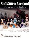 Snowmen Are Cool: Woodcarving Winter Creations (Schiffer Book for Collectors)