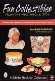 Fun Collectibles from the 1950S, 60S, & 70s: A Handbook & Revised Price Guide (A Schiffer Book for Collectors)