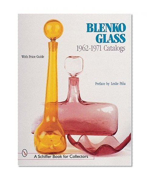 Blenko Glass, 1962-1971 Catalogs: 1962-1971 (A Schiffer Book for Collectors)