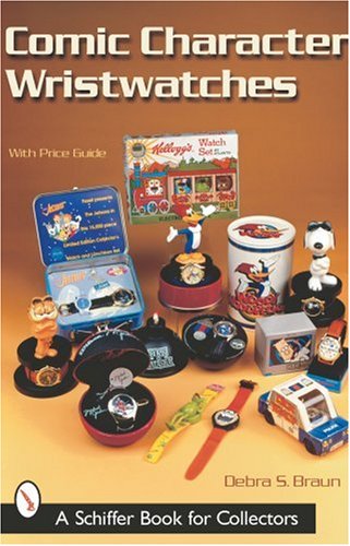 Comic Character Wristwatches (Schiffer Book for Collectors)