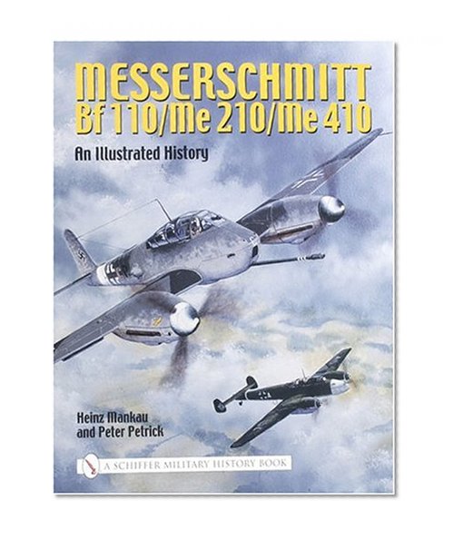 Book Cover Messerschmitt Bf 110/Me 210/Me 410: An Illustrated History