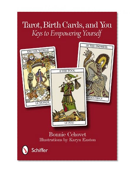 Tarot, Birth Cards, and You: Keys to Empowering Yourself (with cards)