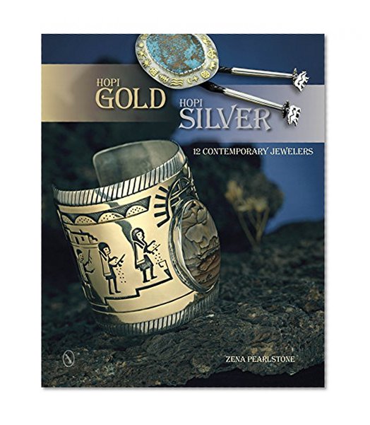 Hopi Gold, Hopi Silver: 12 Contemporary Jewelers