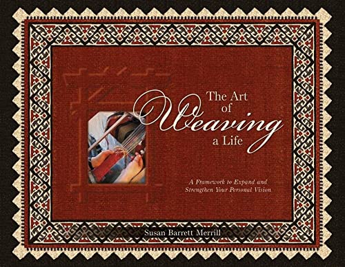 Book Cover The Art of Weaving a Life: A Framework to Expand and Strengthen Your Personal Vision