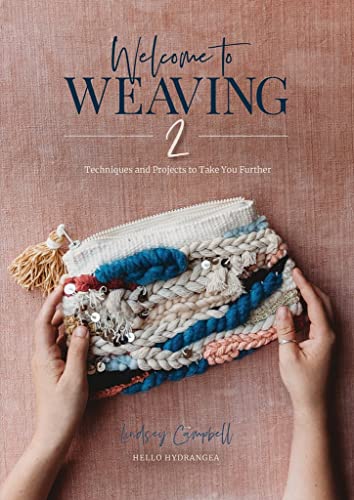 Book Cover Welcome to Weaving 2: Techniques and Projects to Take You Further