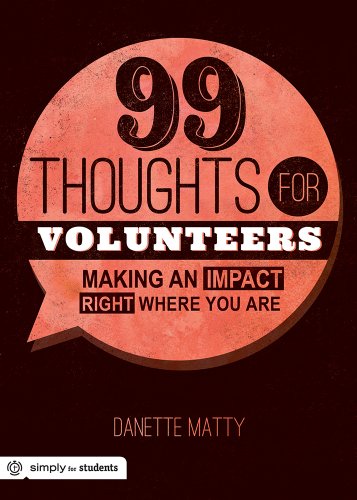 99 Thoughts for Volunteers: Making an Impact Right Where You Are