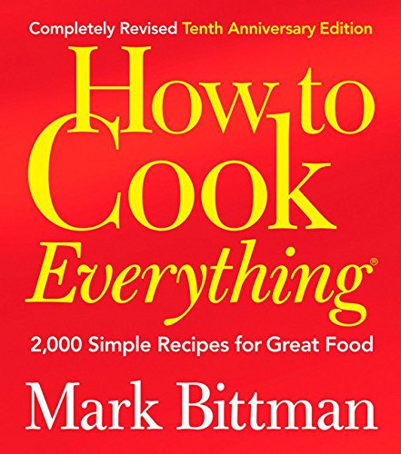 Book Cover How to Cook Everything: 2,000 Simple Recipes for Great Food,10th Anniversary Edition