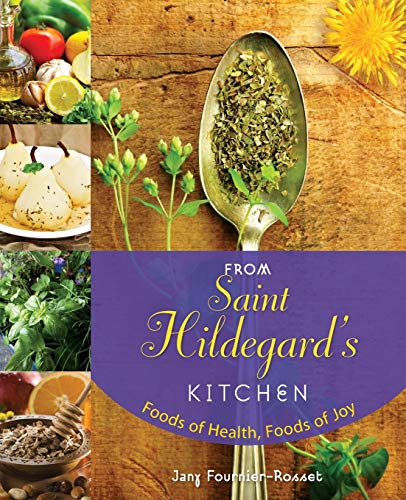 Book Cover From Saint Hildegard's Kitchen: Foods of Health, Foods of Joy