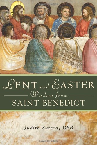Lent Easter Wisdom From St. Benedict (Lent and Easter Wisdom)