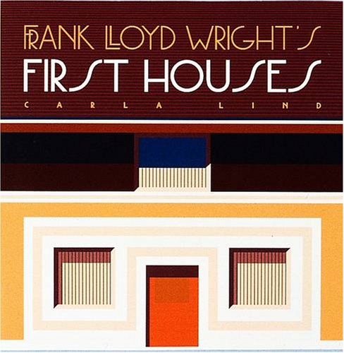 Book Cover Frank Lloyd Wright's First Houses (Wright at a Glance Series)