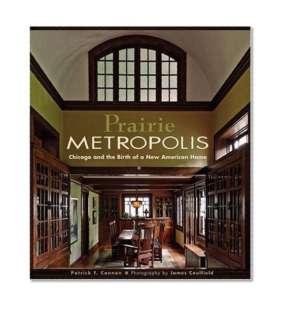 Book Cover Prairie Metropolis: Chicago and the Birth of a New American House
