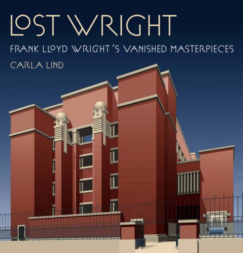 Book Cover Lost Wright: Frank Lloyd Wright's Vanished Masterpieces