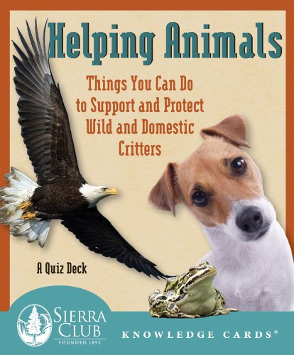 Book Cover Helping Animals: Things You Can Do to Support and Protect Wild and Domestic Critters; A Knowledge Cards Quiz