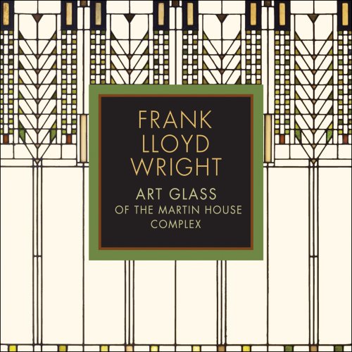 Book Cover Frank Lloyd Wright: Art Glass of the Martin House Complex