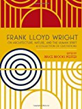 Frank Lloyd Wright on Architecture, Nature, and the Human Spirit: A Collection of Quotations (Frank Lloyd Wright Collection)