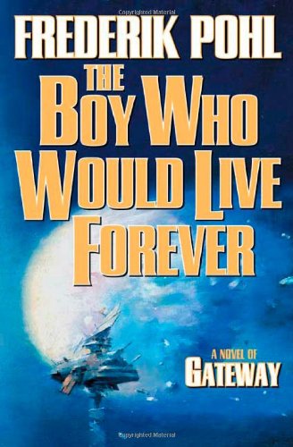 Book Cover The Boy Who Would Live Forever: A Novel of Gateway