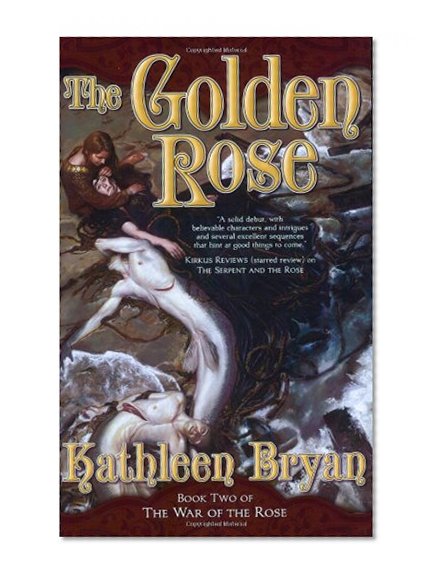 The Golden Rose (War of the Rose Trilogy)