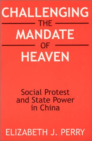 Challenging the Mandate of Heaven: Social Protest and State Power in China (Asia and the Pacific)