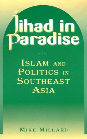 Jihad in Paradise: Islam and Politics in Southeast Asia (East Gate Books)