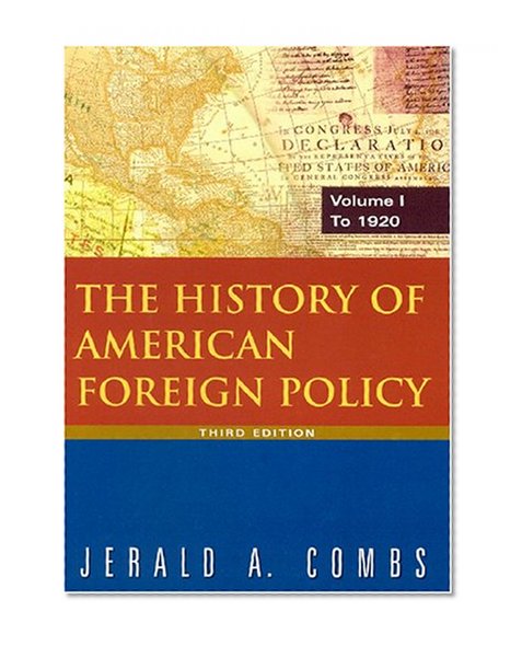 The History of American Foreign Policy: To 1920 (History of American Foregn Policy)