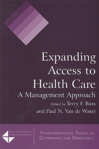 Expanding Access to Health Care: A Management Approach (Transformational Trends in Governance & Democracy) (Transformational Trends in Goverance and Democracy)
