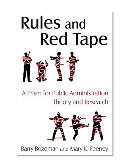 Rules and Red Tape: A Prism for Public Administration Theory and Research
