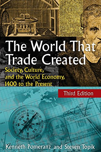 The World That Trade Created: Society, Culture, and the World Economy, 1400 to the Present