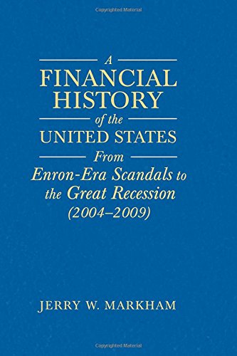 A Financial History of the United States: From Enron-Era Scandals to the Subprime Crisis (2004-2006); from the Subprime Crisis to the Great Recession (2006-2009)