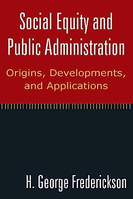 Book Cover Social Equity and Public Administration: Origins, Developments, and Applications