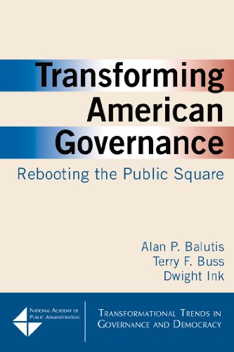 Transforming American Governance: Rebooting the Public Square (Transformational Trends in Goverance and Democracy)