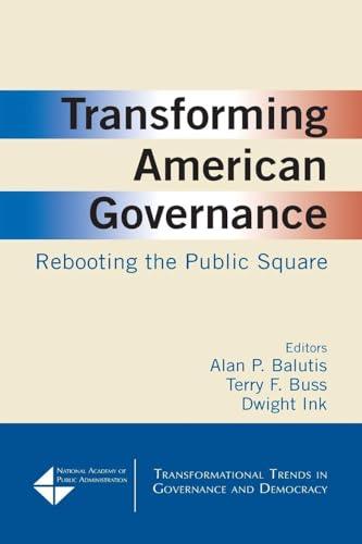 Transforming American Governance: Rebooting the Public Square (Transformational Trends in Governance and Democracy)