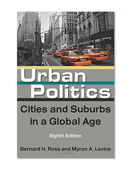 Urban Politics: Cities and Suburbs in a Global Age