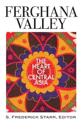 Ferghana Valley: The Heart of Central Asia (Studies of Central Asia and the Caucasus)