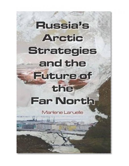 Book Cover Russia's Arctic Strategies and the Future of the Far North