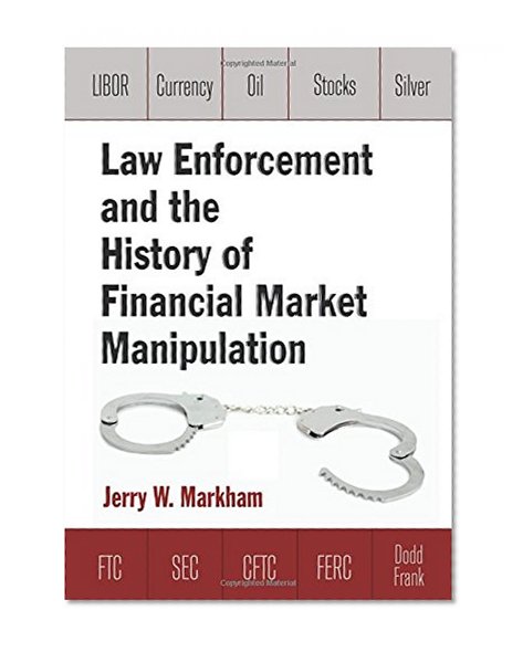 Law Enforcement and the History of Financial Market Manipulation