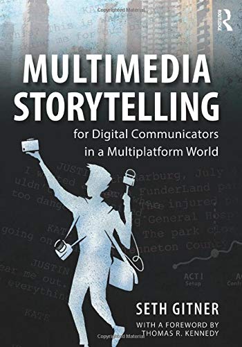 Book Cover Multimedia Storytelling for Digital Communicators in a Multiplatform World