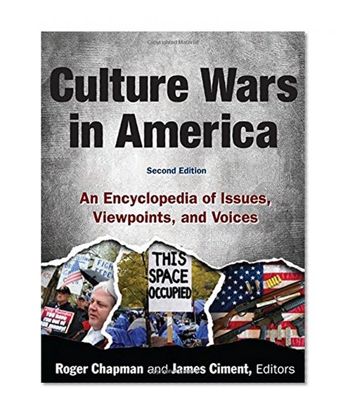 Culture Wars: An Encyclopedia of Issues, Viewpoints and Voices