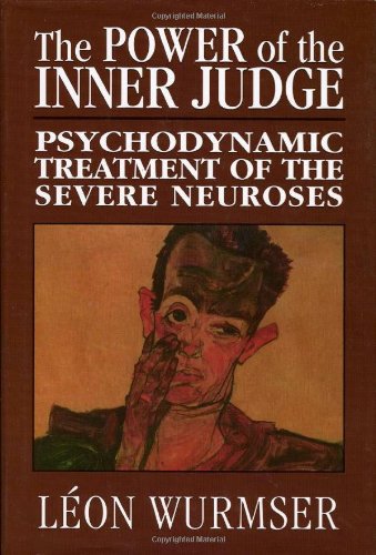 The Power of the Inner Judge: Psychodynamic Treatment of the Severe Neuroses