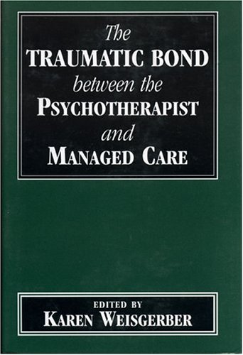 Traumatic Bond between the Psychotherapist and Managed Care