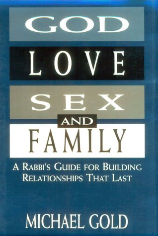 God, Love, Sex, and Family: A Rabbi's Guide for Building Relationships That Last