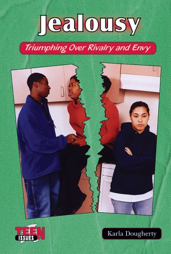 Jealousy: Triumphing over Rivalry and Envy (Teen Issues)