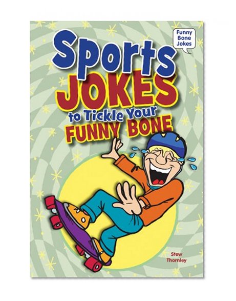 Sports Jokes to Tickle Your Funny Bone (Funny Bone Jokes)