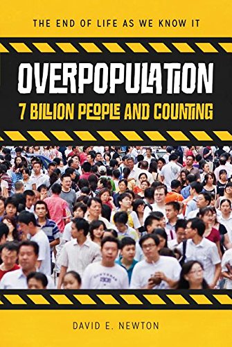 Overpopulation: 7 Billion People and Counting (The End of Life As We Know It)