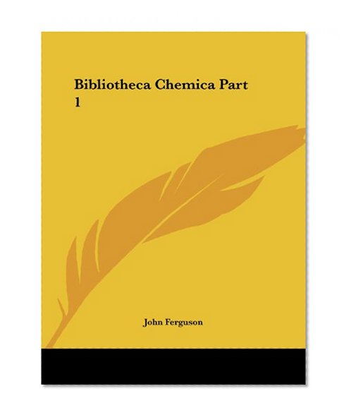 Book Cover Bibliotheca Chemica Part 1 (v. 1)