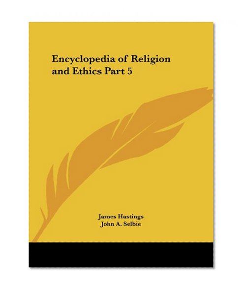 Encyclopedia of Religion and Ethics Part 5 (v. 5)