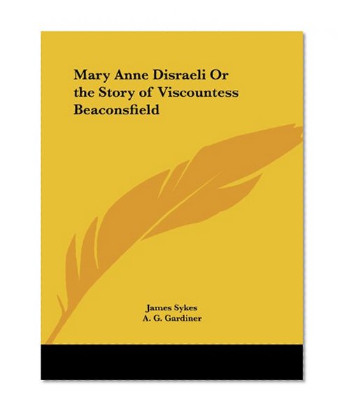 Mary Anne Disraeli Or the Story of Viscountess Beaconsfield