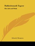 Rabindranath Tagore: His Life and Work