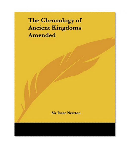The Chronology of Ancient Kingdoms Amended