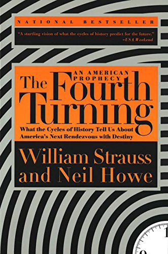 Book Cover The Fourth Turning: An American Prophecy - What the Cycles of History Tell Us About America's Next Rendezvous with Destiny